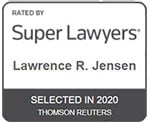 Rated By Super Lawyers | Lawrence R. Jensen | Selected In 2020 | Thomson Reuters