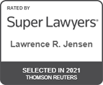 Rated By | Super Lawyers | Lawrence R. Jensen | Selected In 2021 | Thomson Reuters